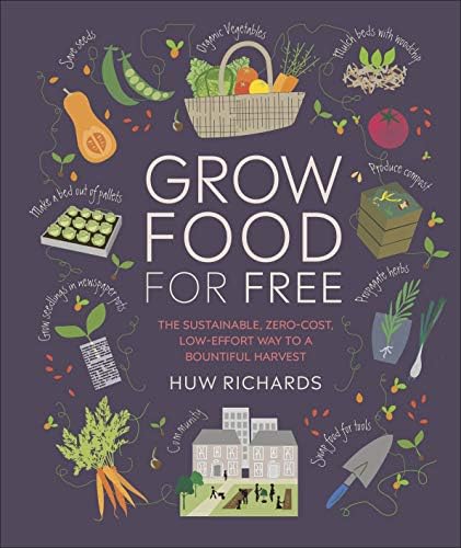 Grow Food For Free: The sustainable, zero-cost, low-effort way to a bountiful harvest