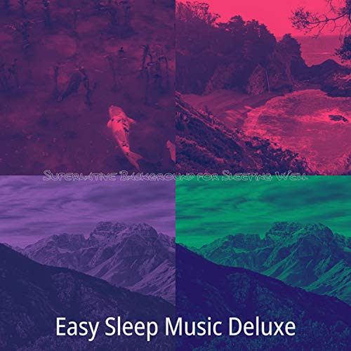 Superlative Background for Sleeping Well by Easy Sleep Music Deluxe on
