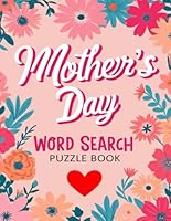 Mother’s Day Word Search puzzle book: +1500 Large Print Word Search Puzzles for Adults & Seniors – Brain-Boosting, Relaxing Activity Book – Ideal Mother's Day Gift B0F6D7KVCB Book Cover