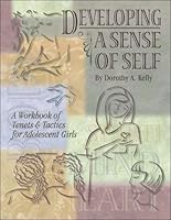 Developing a Sense of Self: A Workbook of Tenets & Tactics for Adolescent Girls 0871013665 Book Cover