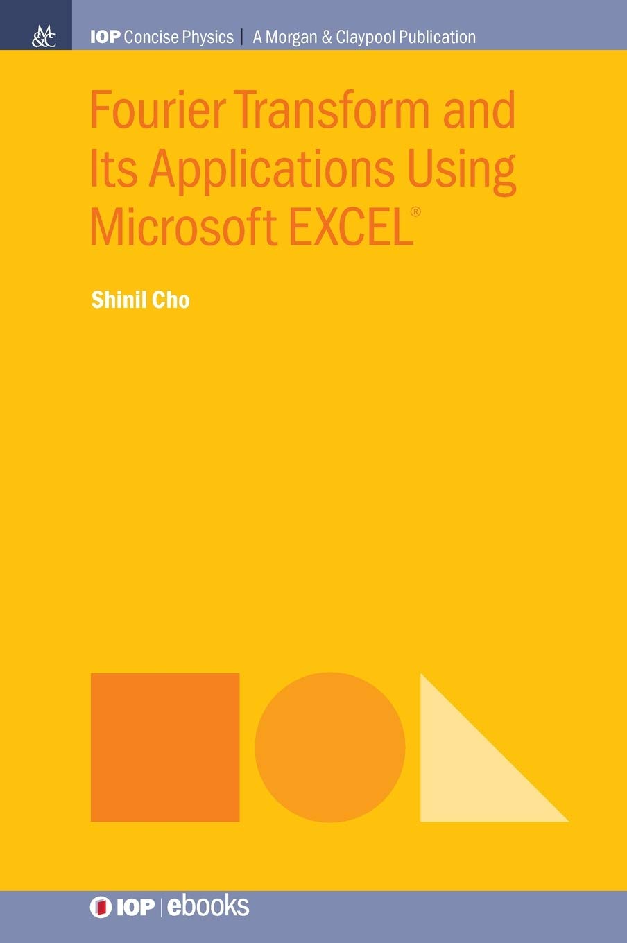 Fourier Transform and Its Applications Using Microsoft EXCEL(R) (Iop Concise Physics)
