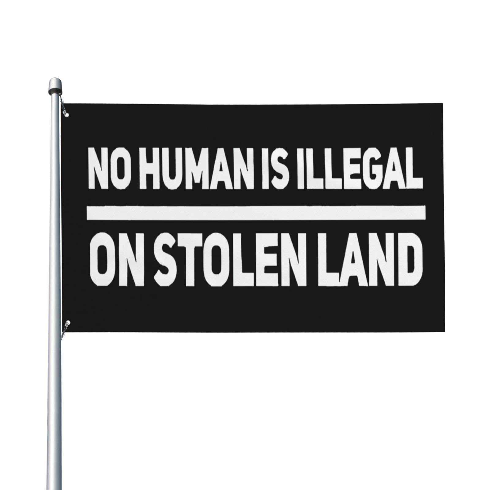 Funny No Human Is Illegal On Stolen Land Flag 3x5 Ft For Garden Yard Indoor Outdoor Home Decor Lawn Sign