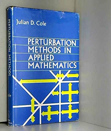 Perturbation methods in applied mathematics (A Blaisdell book in pure ...