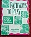 Pathways to Play: Developing Play Skills in Young Children