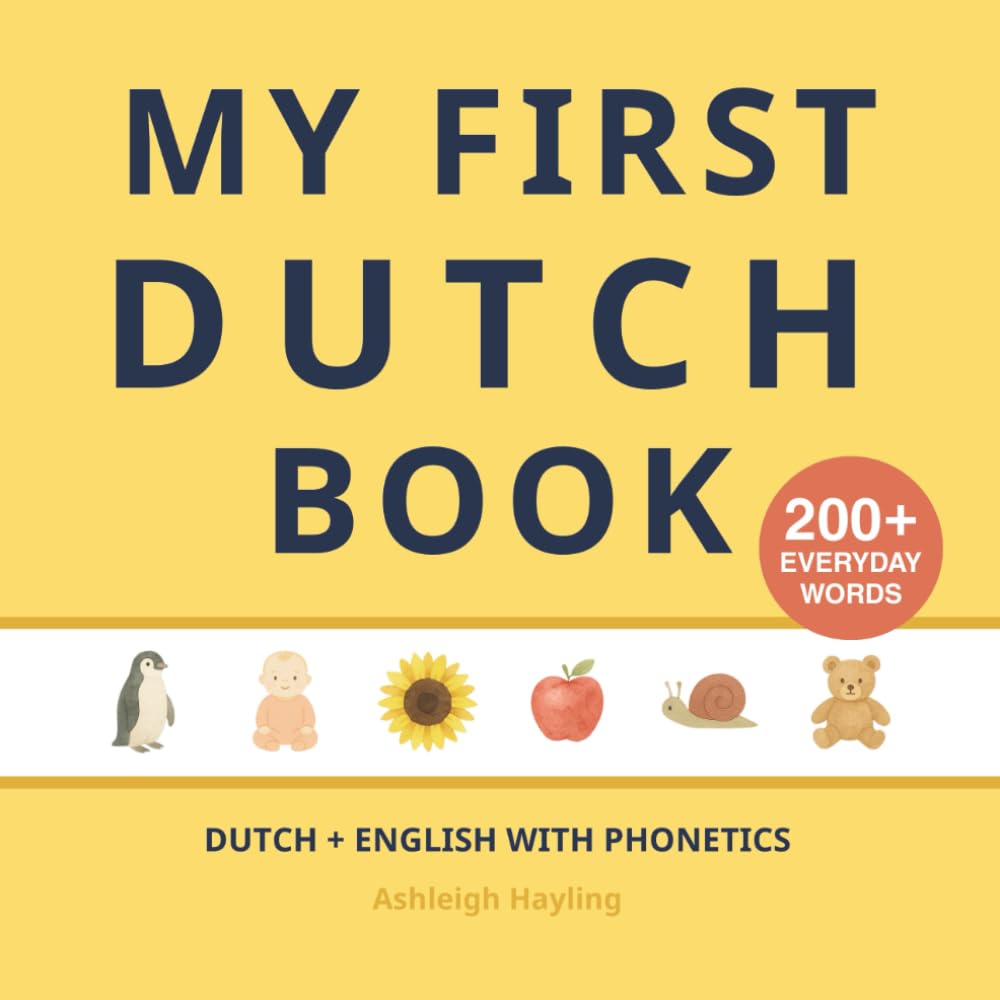 My First Dutch Book: Bilingual Dutch-English first words book for children with phonetics
