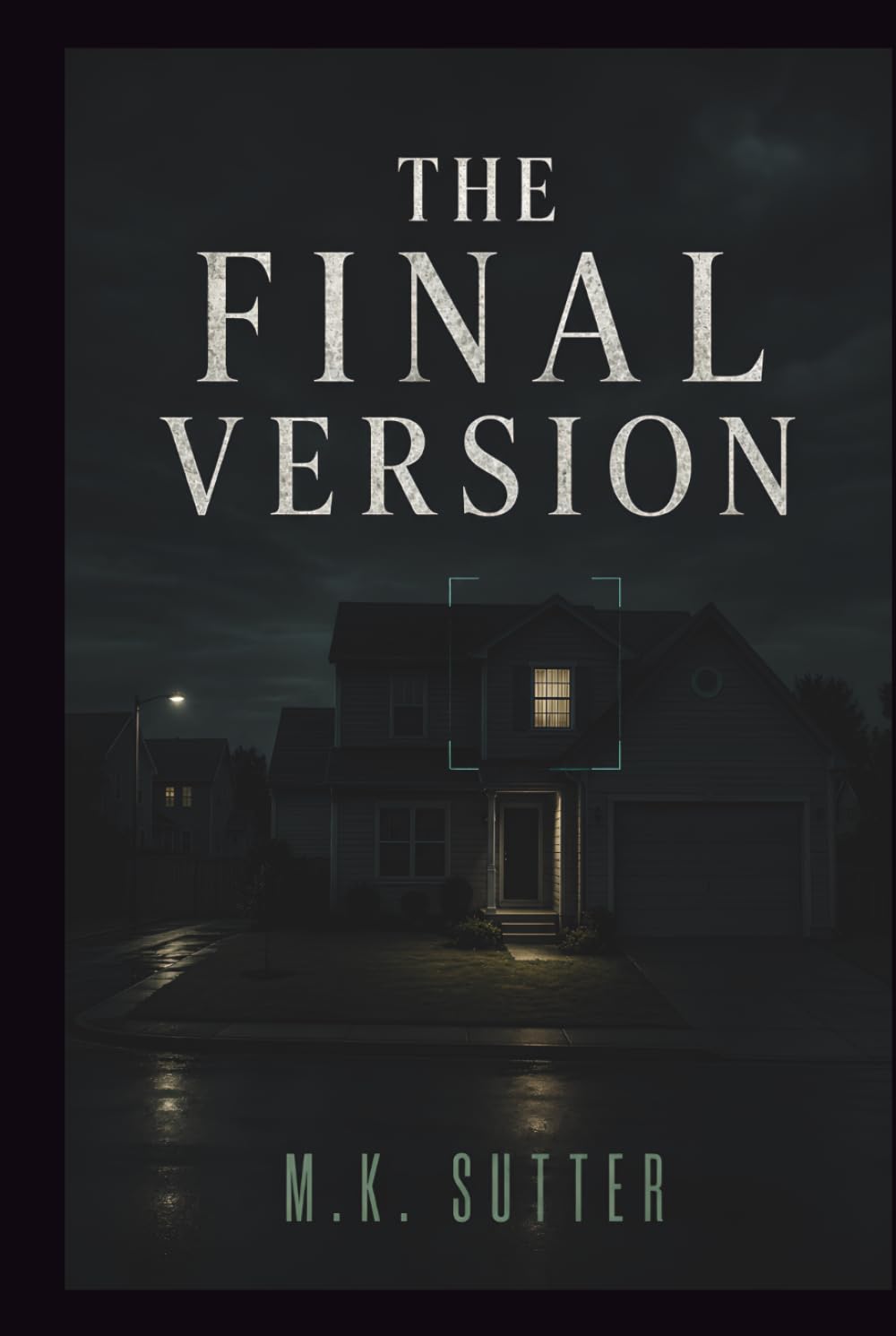 The Final Version: A Psychological Thriller of Reality Collapse, Memory Warfare, and Final Truth (The Fourth Angle)