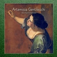 Artemisia Gentileschi: 60 Masterpieces 1082112844 Book Cover