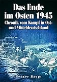  Das Ende im Osten 1945: Chronik vom Kampf in Ost- und Mitteldeutschland