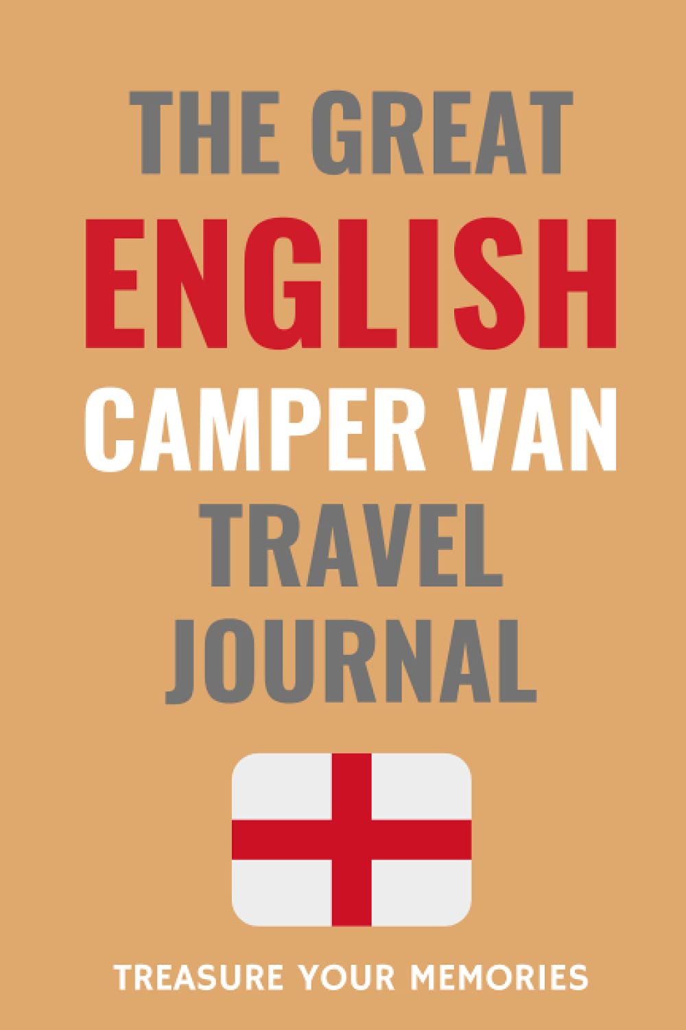 The Great English Camper Van Travel Journal: - The Must Have Travel Journal Is Perfect To Record Your Overnight Locations & Camper Van Road Trip Adventures in England