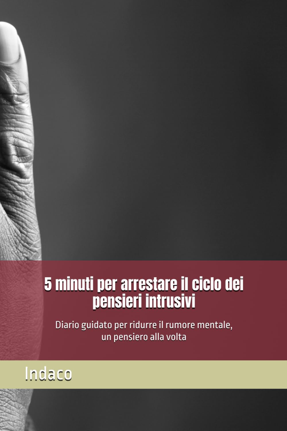 5 minuti per arrestare il ciclo dei pensieri intrusivi: Diario guidato per ridurre il rumore mentale, un pensiero alla volta