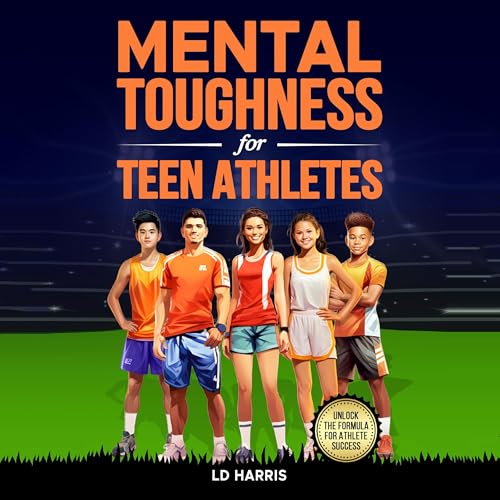 Mental Toughness for Teen Athletes by LD Harris episode artwork