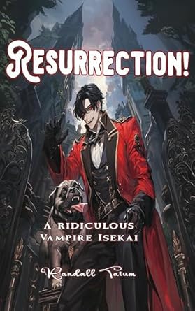 Resurrection! A Ridiculous Vampire Isekai cover