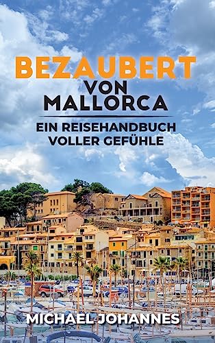 Bezaubert von Mallorca: Ein Reisehandbuch voller Gefühle (German Edition)