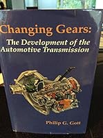 Changing Gears: The Development of the Automotive Transmission (Sae Historical Series) 1560910992 Book Cover