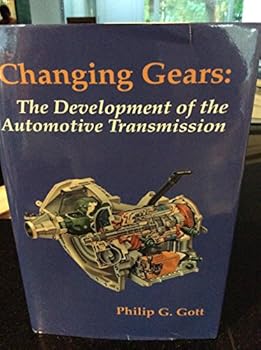 Changing Gears: The Development of the Automotive Transmission (Sae Historical Series)