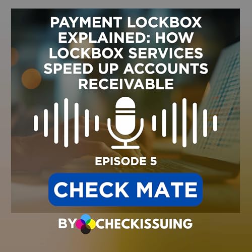 Episode 5: Payment Lockbox Explained: How Lockbox Services Speed Up Accounts Receivable