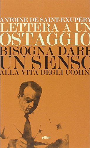 Lettera a un ostaggio-Bisogna dare un senso alla vita degli uomini Lettera a un ostaggio-Bisogna dare un senso alla vita degli uomini