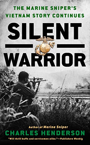 Amazon Com Silent Warrior The Marine Sniper S Vietnam Story Continues Ebook Henderson Charles Kindle Store Amazon Com Silent Warrior The Marine Sniper S Vietnam Story Continues Ebook Henderson Charles Kindle Store