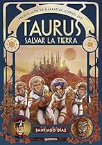 Taurus. Salvar la Tierra (Premio Jaén de Narrativa Juvenil 2021) (Montena)