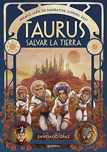 Taurus. Salvar la Tierra (Premio Jaén de Narrativa Juvenil 2021) (Montena)
