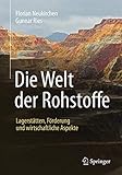 Die Welt der Rohstoffe: Lagerstätten, Förderung und wirtschaftliche Aspekte