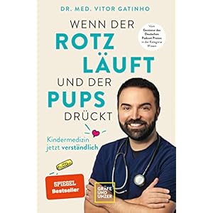 Wenn der Rotz läuft und der Pups drückt: Die wichtigsten Antworten vom Kids.Doc rund um die Kindergesundheit (GU…