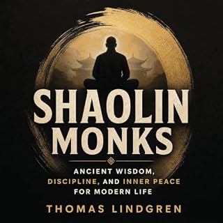 Shaolin Monks: Ancient Wisdom, Discipline, and Inner Peace for Modern Life cover art