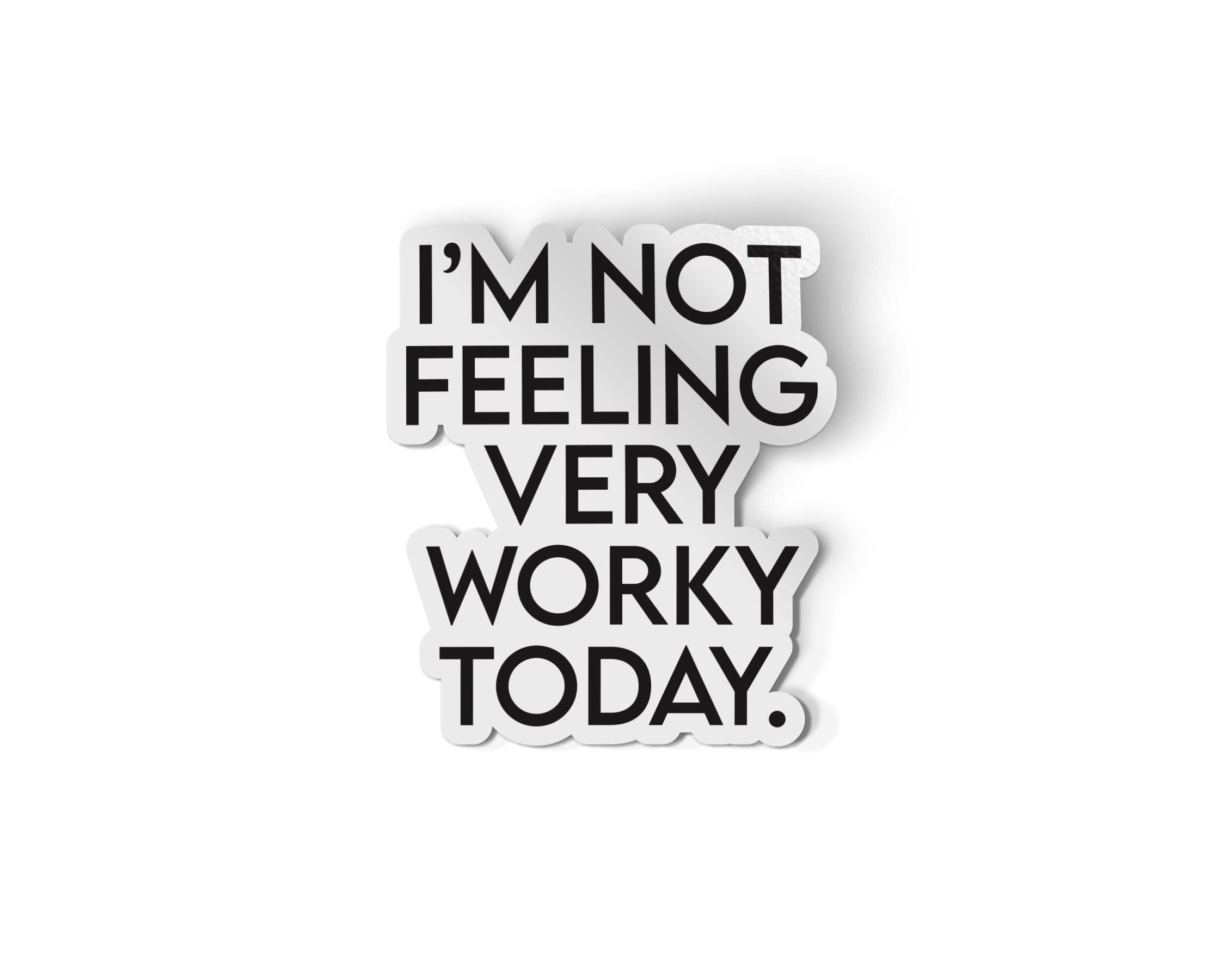 not Felling Very worky Today Sticker | Nursing Student Decal | Teacher Sticker | Nurse Decal|Size 3x3 inch | Buy 4 get 1 Free
