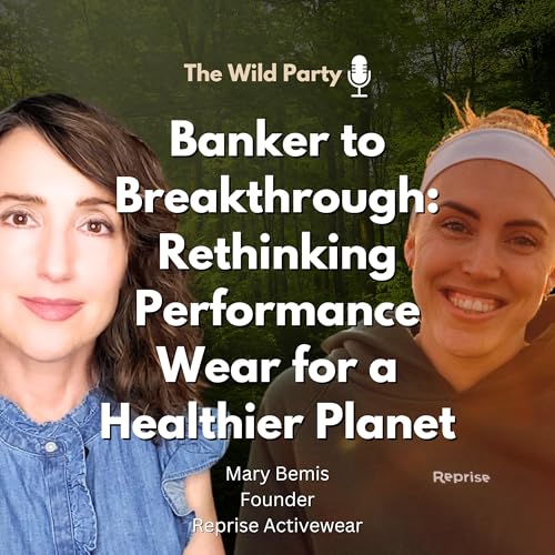 Banker to Breakthrough: Rethinking Performance Wear for a Healthier Planet with Mary Bemis, Reprise Activewear