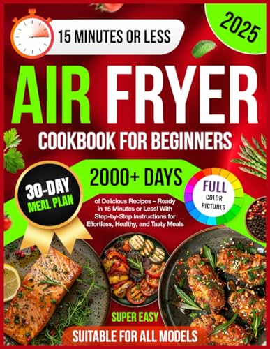 Air Fryer Cookbook for Beginners: 2000+ Days of Super Easy & Deli...