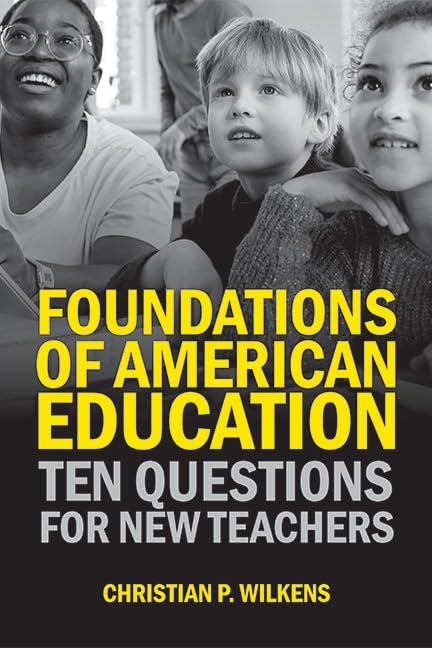Foundations of American Education: Ten Questions for New Teachers