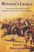 Winston's Charge: Lieutenant Churchill in the British Army's Last Cavalry Charge 1999994698 Book Cover