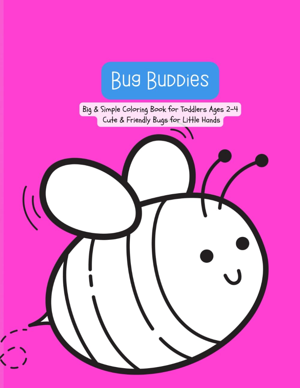 Bug Buddies: Big & Simple Bug Coloring Book for Toddlers Ages 2–4 (FUN: Big & Simple Coloring)