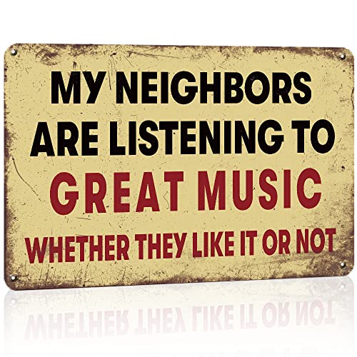 YOYI ART Funny Metal Signs Gifts for Music Lovers - My Neighbors Are Listening to Great Music- Vintage Tin Signs for Home Bar, Man Cave, Basement and Garage Wall Decor Art Accessories, 12 x 8 inch