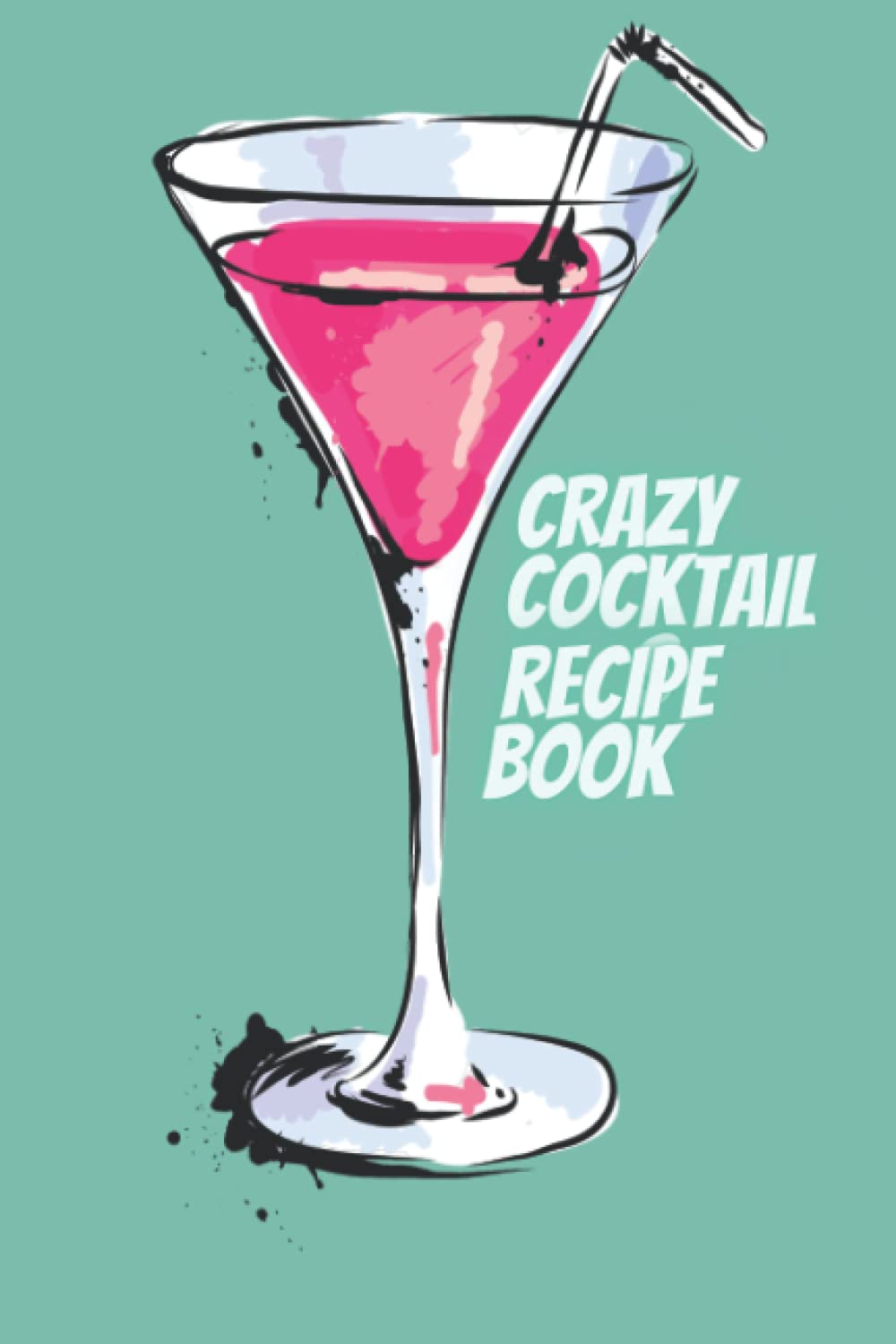 Crazy Cocktails Recipe Book