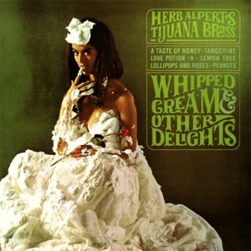 HERB ALPERT'S TIJUANA BRASS HERB ALPERT & THE TIJ - Whipped Cream & Other Delights - Disque CD