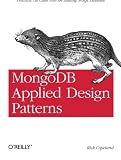 MongoDB Applied Design Patterns: Practical Use Cases with the Leading NoSQL Database