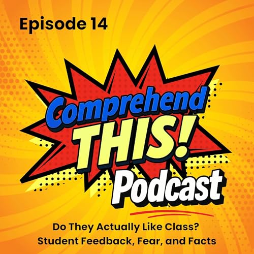 Episode 14: &ldquo;Do They Actually Like Class? Student Feedback, Fear, and Facts&rdquo;