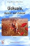  Ushuaia, dernier mot d’amour: Romance fantastique captivante (French Edition)