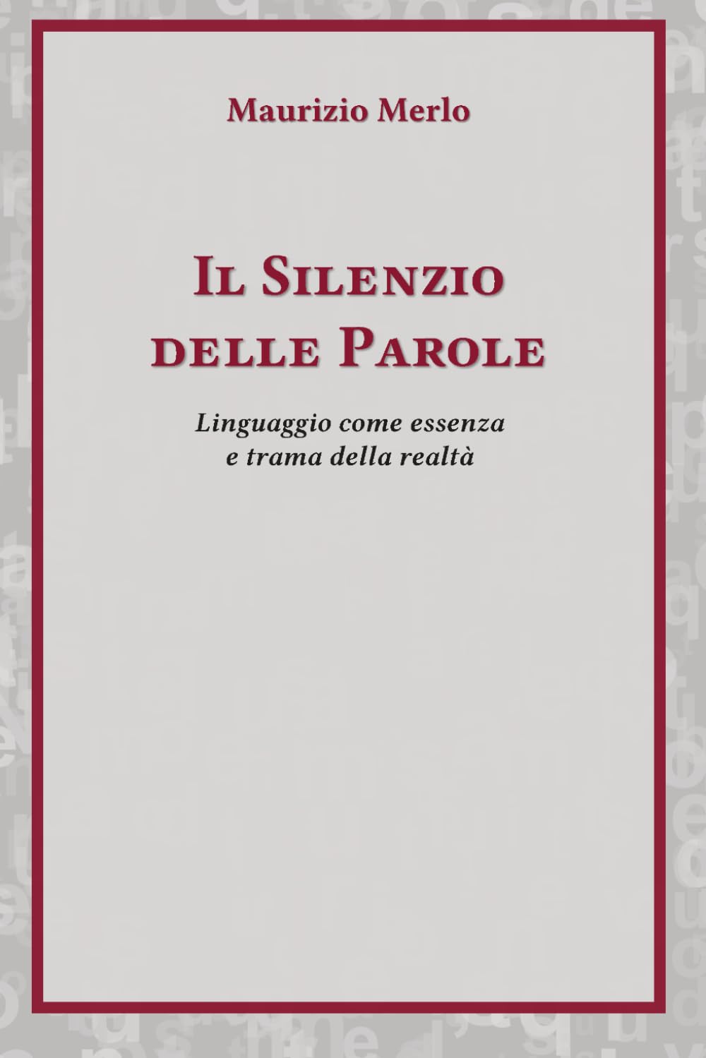 Il Silenzio delle Parole: Linguaggio come essenza e trama della realtà