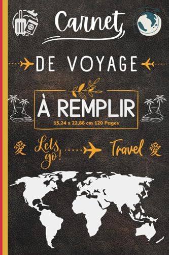Carnet De Voyage: Préparez vos voyages et gardez une trace de toutes vos activités pendant votre séjour / un joli cadeau de souvenirs/Journal de voyage à compléter pour organiser vos voyage.