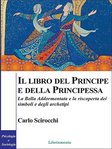 Il libro del principe e della principessa: La Bella Addormentata e la riscoperta dei simboli degli archetip