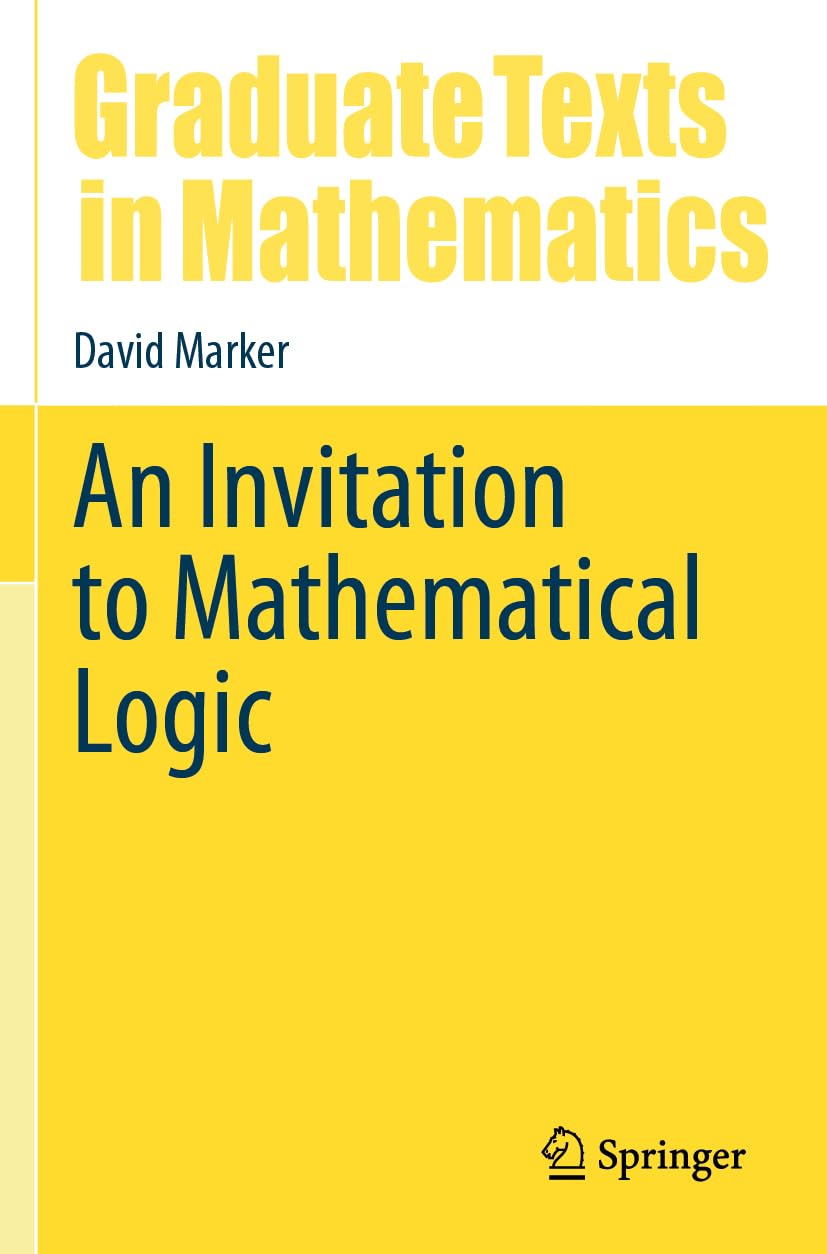 An Invitation to Mathematical Logic (Graduate Texts in Mathematics, 301, Band 301)