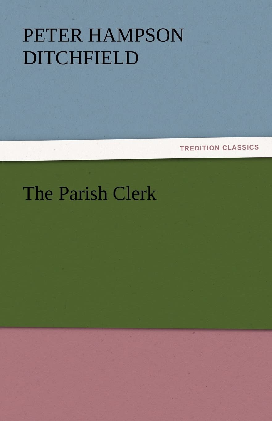 The Parish Clerk (TREDITION CLASSICS)