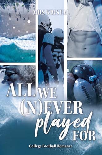 All we (n)ever played for: Eine He Falls First College Romance (Sacramento Sharks (College Football) 1)