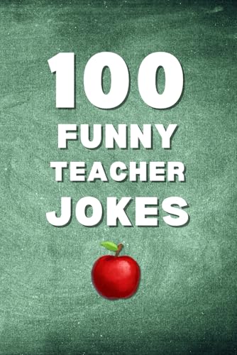100 Funny Teacher Jokes: A Clean and Hilarious...