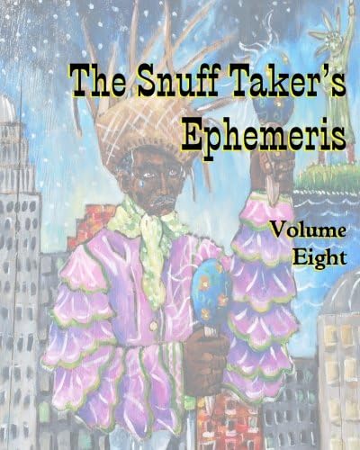 The Snuff Taker's Ephemeris Volume Eight Paperback – 19 Jun. 2013