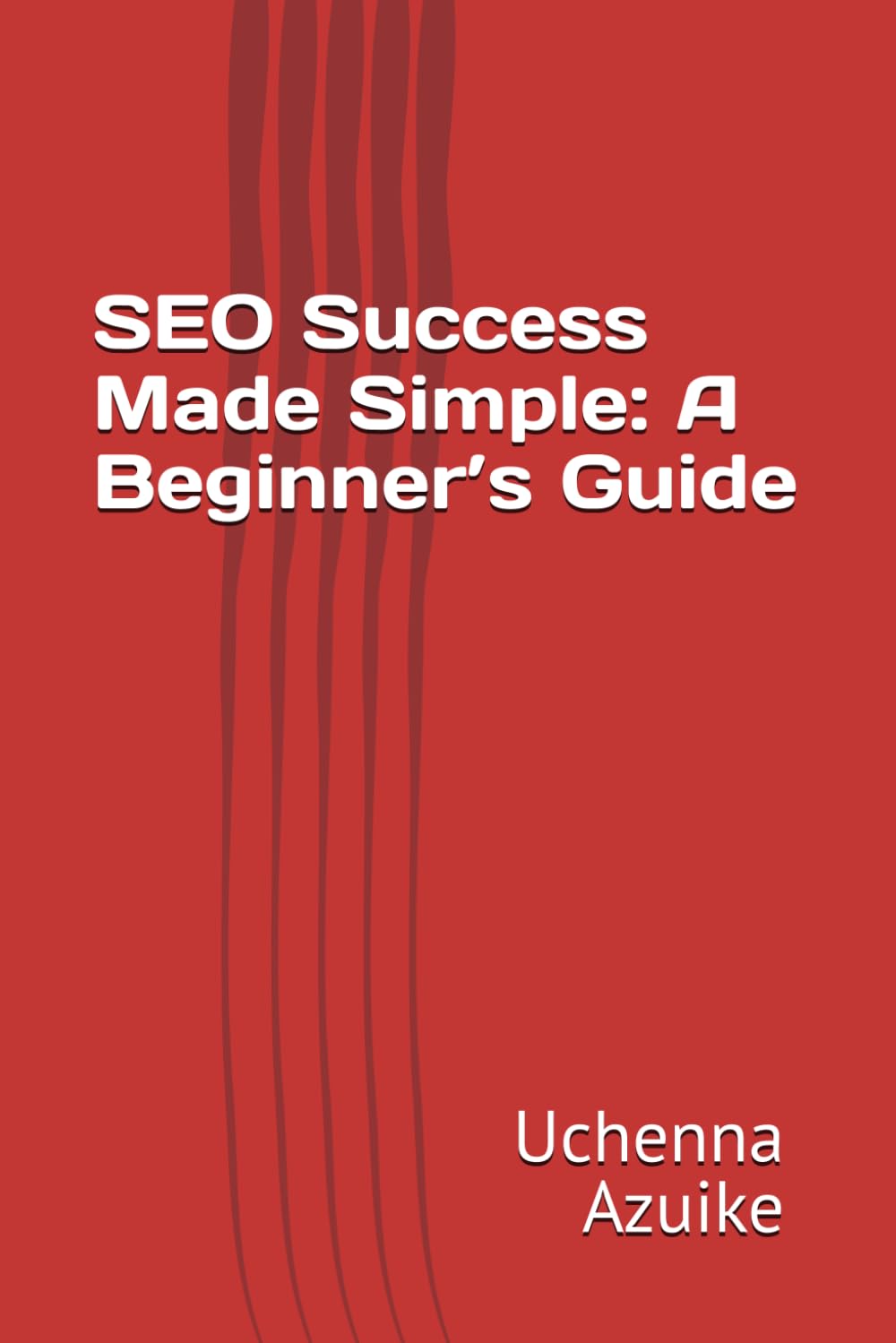 SEO Success Made Simple: A Beginner’s Guide