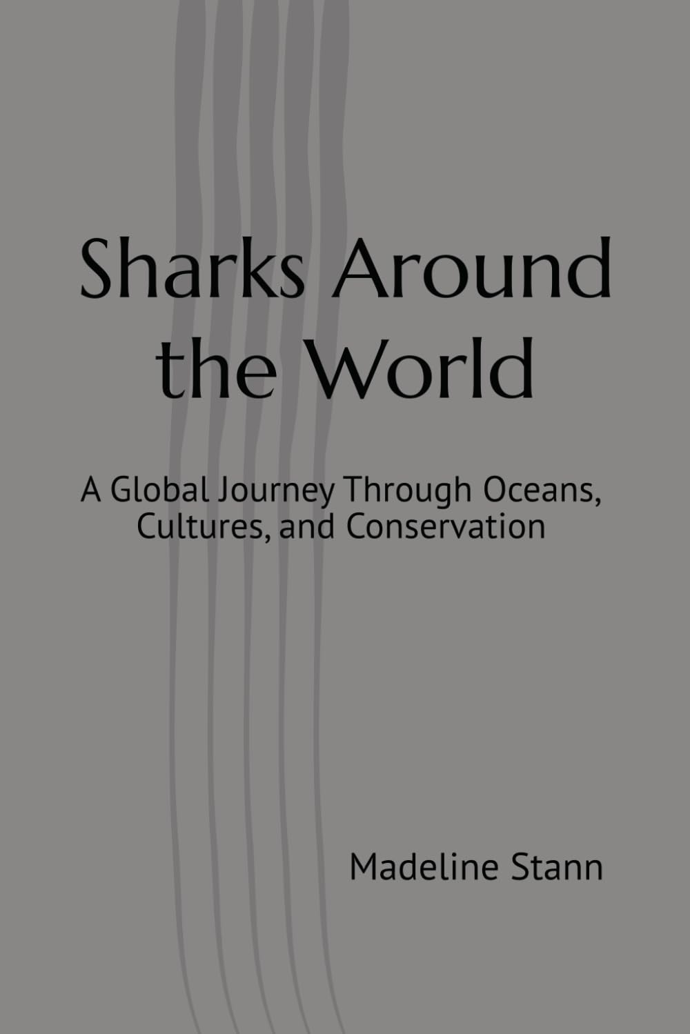 Sharks Around the World: A Global Journey Through Oceans, Cultures, and Conservation (Sharks & Humanity)