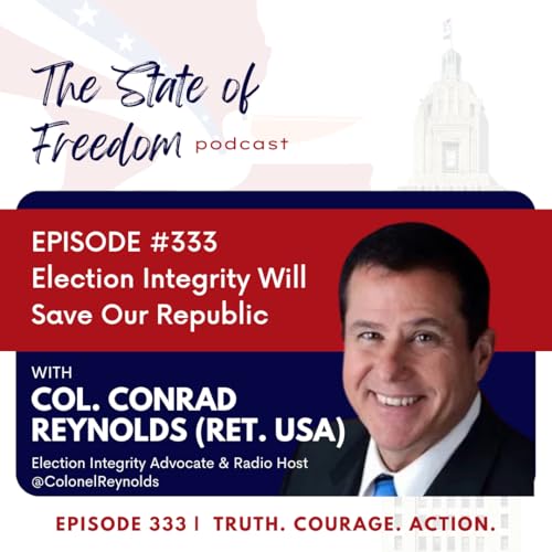 Page de couverture de #333 Election Integrity Will Save Our Republic w/ Col. Conrad Reynolds (Ret. USA)